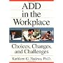 ADD In The Workplace: Choices, Changes, And Challe&hellip by Kathleen Nadeau