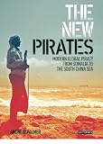 The new pirates : modern global piracy from Somalia to the South China Sea