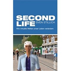 Second Life: Wie virtuelle Welten unser Leben ver�ndern