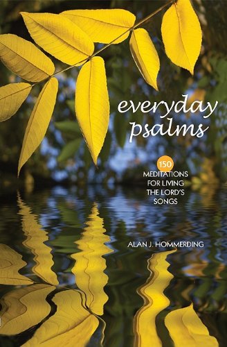 Everyday Psalms: 150 Meditations for Living the Lord's Songs