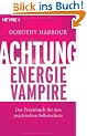 Achtung, Energievampire: Das Praxisbuch f�r den psychischen Selbstschutz