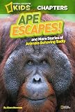 National Geographic Kids Chapters: Ape Escapes!: and More Stories of Animals Behaving Badly