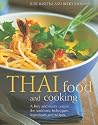Thai Food and Cooking: A Fiery and Exotic Cuisine: The Traditions, Techniques, Ingredients and Recipes