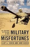 Military Misfortunes: The Anatomy of Failure in War
