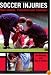 Soccer Injuries: Their Causes, Prevention and Treatment
