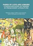 Pangs of love and longing : configurations of desire in premodern literature