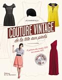 Acheter livre Décoration et bricolage : Couture vintage… De la tête aux pieds !. 15 patrons des années 1920 aux annees 1970