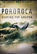 Pororoca - Surfing the Amazon. The longest Wave on earth