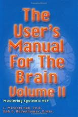 User's Manual for the Brain, Vol. II: Mastering Systemic NLP