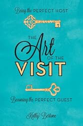 The Art of the Visit: Being the Perfect Host/Becoming the Perfect Guest