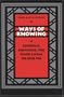 Ways of Knowing: Experience, Knowledge, and Power among the Dene Tha