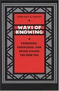Ways of Knowing: Experience, Knowledge, and Power among the Dene Tha