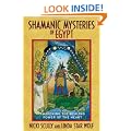 Shamanic Mysteries of Egypt: Awakening the Healing Power of the Heart
