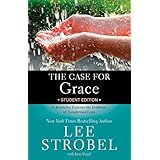 the case for grace student edition a journalist explores the evidence of transformed lives