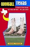 Oddball Texas: A Guide to Some Really Strange Places (Oddball series)