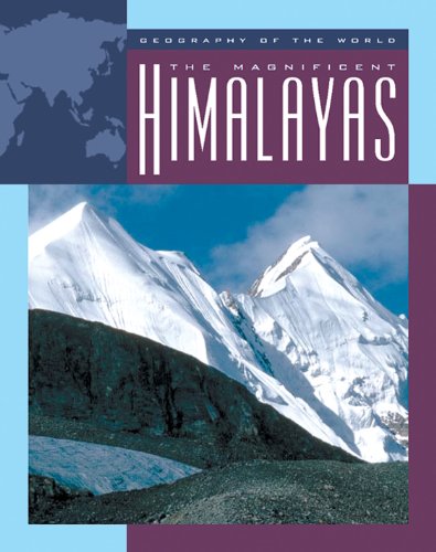 The Magnificent Himalayas (Geography of the World: Mountains)