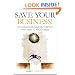 Save Your Business!: 25 Common Business Threats and How To Avoid Them