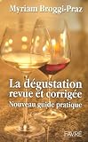 Revue Favre Sa  / La dégustation revue et corrigée : Nouveau guide pratique