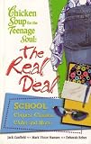Chicken Soup for the Teenage Soul: The Real Deal, School, Cliques, Classes, Clubs and More