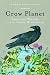 Crow Planet: Essential Wisdom from the Urban Wilderness