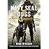 Navy SEAL Dogs: My Tale of Training Canines for Combat