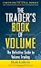 The Trader's Book of Volume: The Definitive Guide to Volume Trading