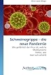 Schweinegrippe - die neue Pandemie: Wie gef�hrlich der Virus ist, welche Medikamente helfen, wie man sich sch�tzt