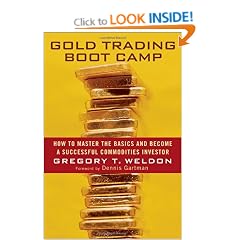 Gold Trading Boot Camp: How to Master the Basics and Become a Successful Commodities Investor