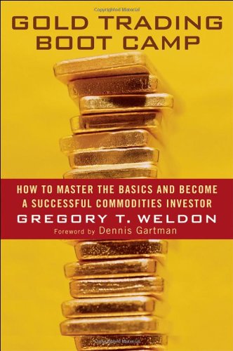 Gold Trading Boot Camp: How to Master the Basics 