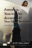 America, You Will Be Destroyed! Thus Saith the LORD.: Amazing Prophecies of William Branham