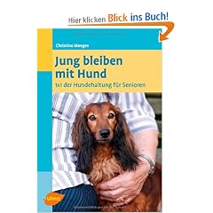 Jung bleiben mit Hund: 1 x 1 der Hundehaltung f�r Senioren