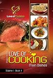 Love Of Cooking: Main Dishes (Love of Cooking: Volume I)