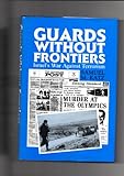 Guards without frontiers : Israel's war against terrorism