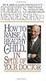 How to Raise a Healthy Child in Spite of Your Doctor