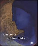Odilon Redon: As In A Dream