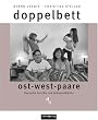 doppelbett: ost-west-paare - Deutsche Portr�ts und Selbstausk�nfte