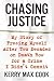Chasing Justice: My Story of Freeing Myself After Two Decades on Death Row for a Crime I Didn't Commit