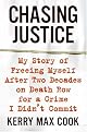 Chasing Justice: My Story of Freeing Myself After Two Decades on Death Row for a Crime I Didnt Commit by Kerry Max Cook