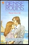 Never give all
