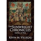 The Sunwright Chronicles: Empire at War (Second Edition) ~ Kevin M. Villegas