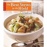 the best stews in the world 300 satisfying one dish dinners from chilis and gumbos to curries and cassoulet