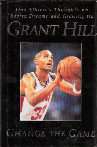 Change the Game: One Athlete's Thoughts on Sports - Dreams - and Growing Up Change the Game: One Athlete's Thoughts on Sports - Dreams - and Growing Up