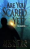 Are You Scared Yet?