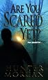 Are You Scared Yet?