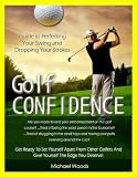 514fiiy9haL. SL160  Golf Confidence: Guide To Perfecting Your Swing and Dropping Your Strokes Reviews