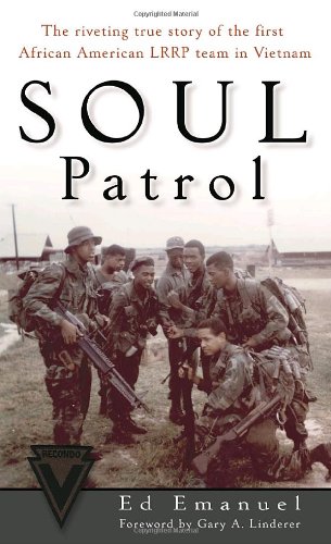 soul patrol the riveting true story of the first african american lrrp team in vietnam