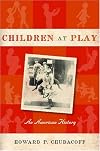 Children at Play: An American History