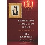 Sometimes I Feel Like a Nut: Essays and Observations ~ Jill Kargman