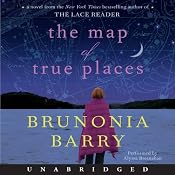 The Map of True Places | [Brunonia Barry]