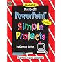 Microsoft Power Point: Simple Projects with CDROM